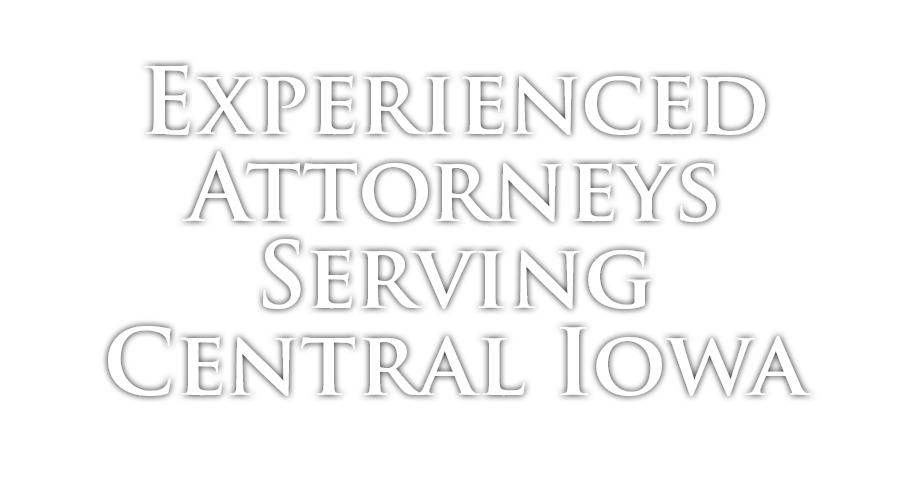 Experienced attorneys serving central Iowa